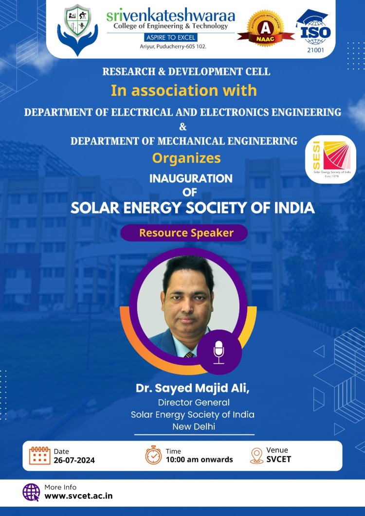 SVCET  R and D in association with  Department of Electrical and Electronics Engineering  and  Dept. of Mechanical Engineering inaugurated Chapter of Solar Energy Society of India  on 26th July 2024